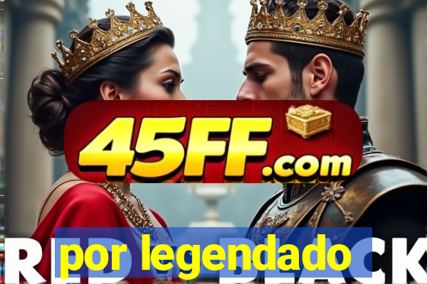 por legendado